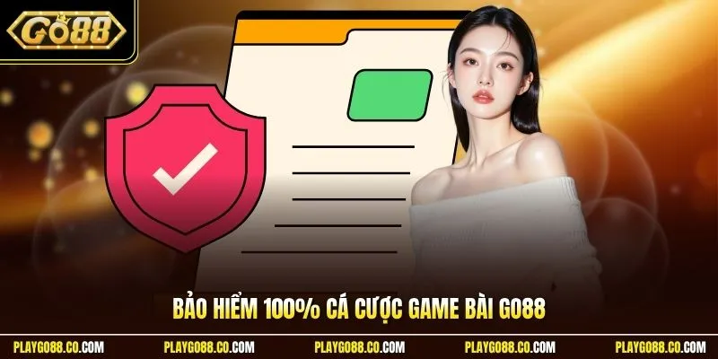Bảo hiểm 100% cá cược game bài GO88