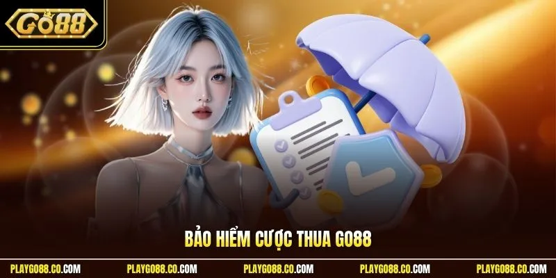 Bảo hiểm cược thua GO88