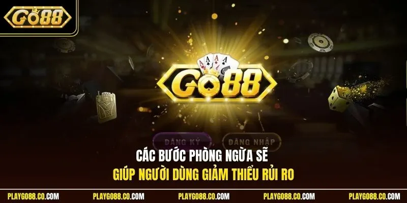 Các bước phòng ngừa sẽ giúp người dùng giảm thiểu rủi ro