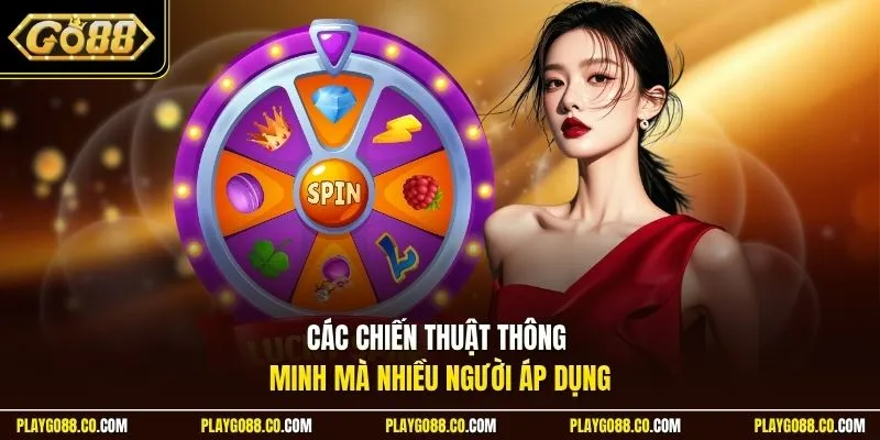 Các chiến thuật thông minh mà nhiều người áp dụng