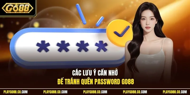 Các lưu ý cần nhớ để tránh quên Password GO88