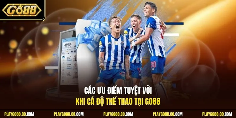 Các ưu điểm tuyệt vời khi cá độ thể thao tại GO88