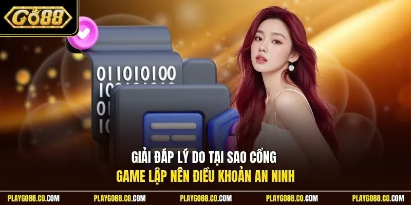 Giải đáp lý do tại sao cổng game lập nên điều khoản an ninh