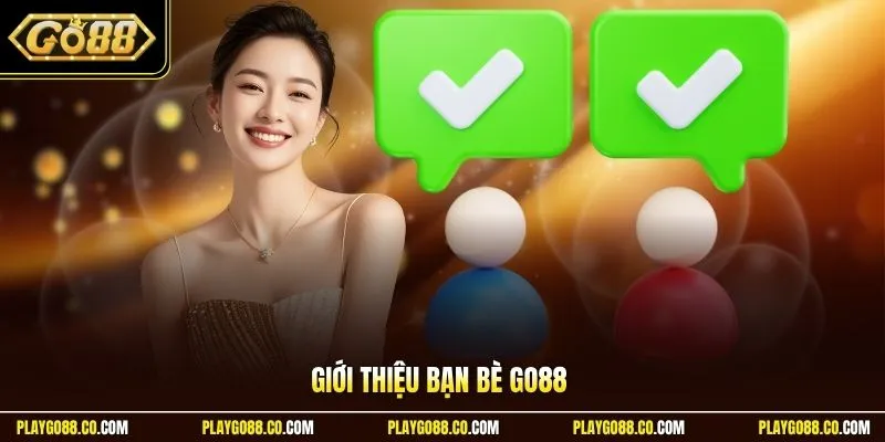 giới thiệu bạn bè GO88