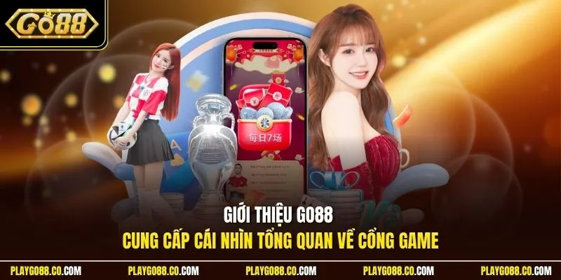 Giới thiệu GO88 - Cung cấp cái nhìn tổng quan về cổng game
