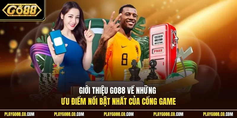Giới thiệu GO88 về những ưu điểm nổi bật nhất của cổng game
