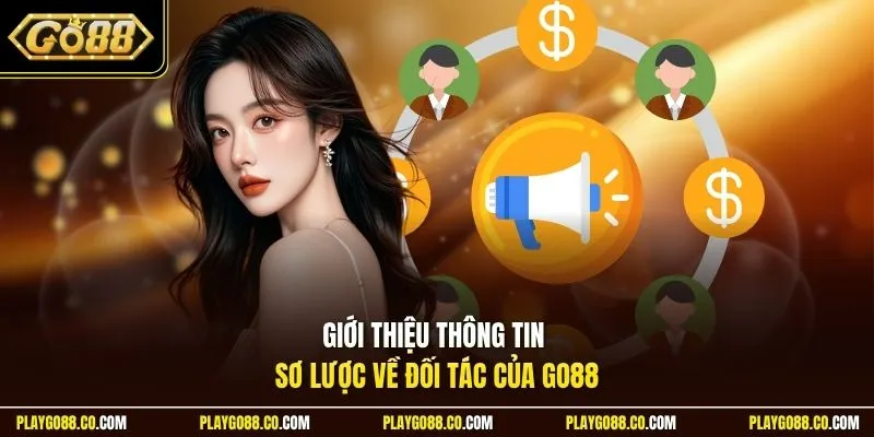 Giới thiệu thông tin sơ lược về đối tác của GO88