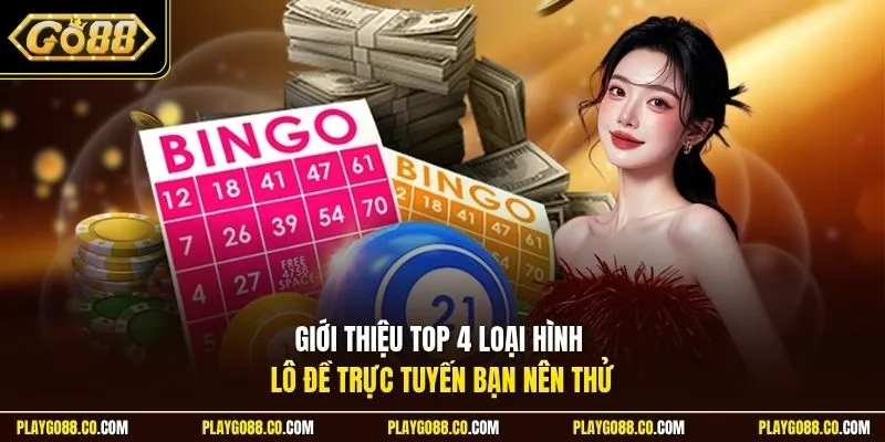 Giới thiệu top 4 loại hình lô đề trực tuyến bạn nên thử