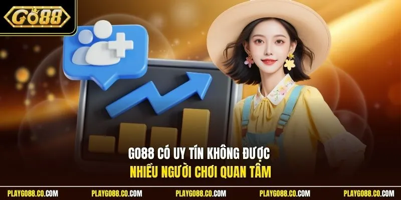 GO88 có uy tín không được nhiều người chơi quan tâm