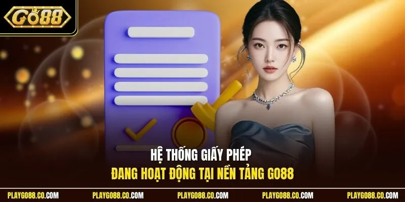 Hệ thống giấy phép đang hoạt động tại nền tảng GO88