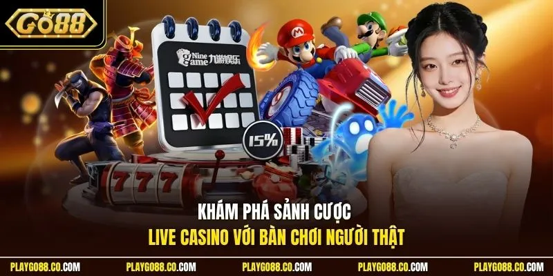 Khám phá sảnh cược live casino với bàn chơi người thật