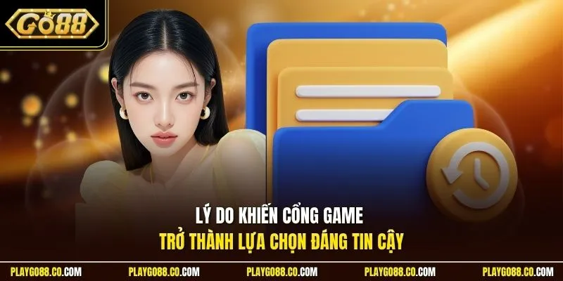 Lý do khiến cổng game trở thành lựa chọn đáng tin cậy
