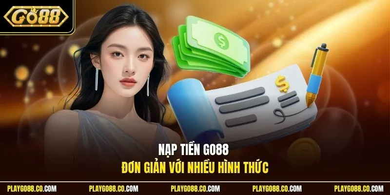 Nạp tiền GO88 đơn giản với nhiều hình thức