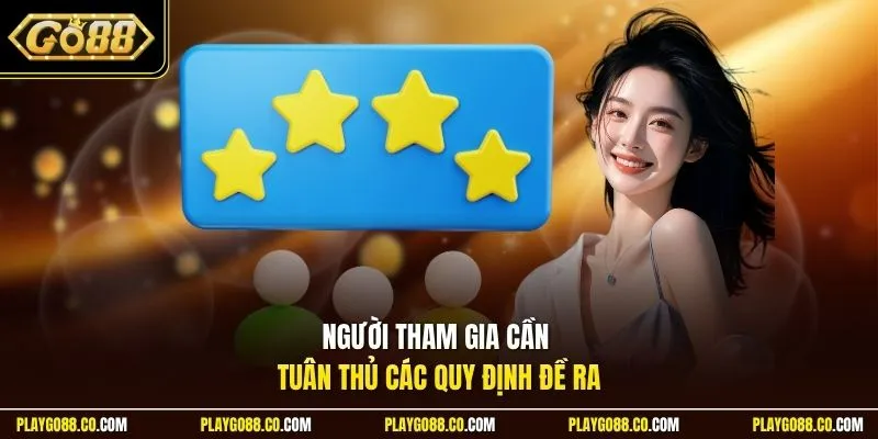 Người tham gia cần tuân thủ các quy định đề ra