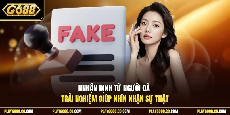 Nhận định từ người đã trải nghiệm giúp nhìn nhận sự thật