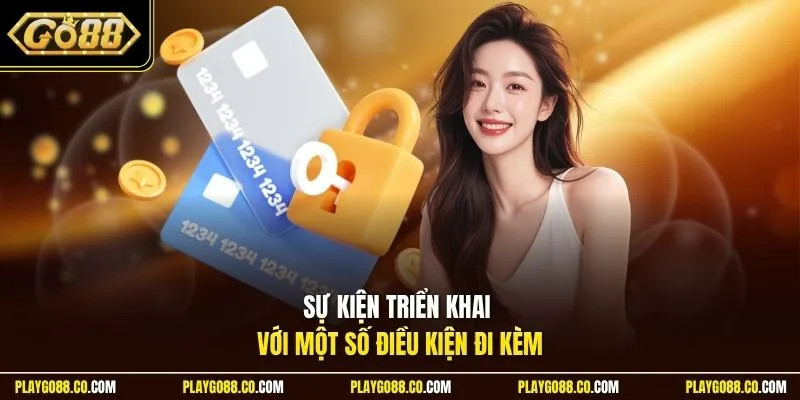 Sự kiện triển khai với một số điều kiện đi kèm