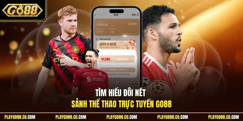 Tìm hiểu đôi nét sảnh thể thao trực tuyến GO88