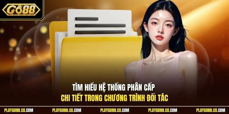 Tìm hiểu hệ thống phân cấp chi tiết trong chương trình đối tác